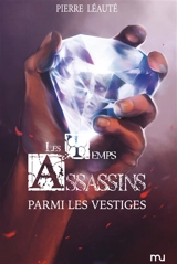 Les temps assassins. Vol. 3. Parmi les vestiges - Pierre Léauté