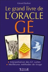 Le grand livre de l'oracle Gé - Gérard Barbier