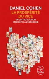 La prospérité du vice : une introduction (inquiète) à l'économie - Daniel Cohen