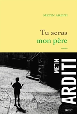 Tu seras mon père - Metin Arditi