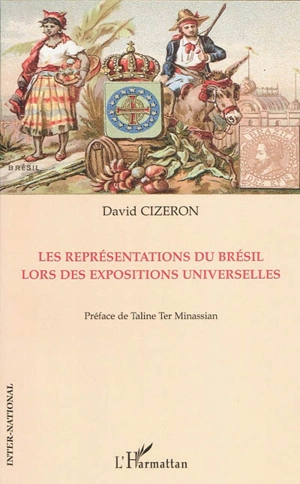 Les représentations du Brésil lors des expositions universelles - David Cizeron