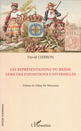 Les représentations du Brésil lors des expositions universelles - David Cizeron