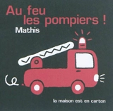 Au feu les pompiers ! - Jean-Marc Mathis