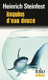 Requins d'eau douce : une enquête de l'inspecteur Lukastik - Heinrich Steinfest