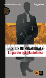 Justice internationale : la parole est à la défense - François Roux