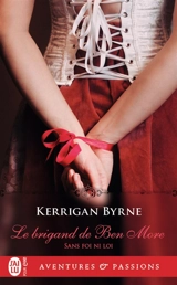 Sans foi ni loi. Vol. 1. Le brigand de Ben More - Kerrigan Byrne