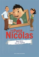 Le Petit Nicolas. Vol. 6. Mon père est un espion - Valérie Latour-Burney