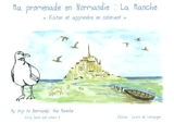 Ma promenade en Normandie, la Manche : visiter et apprendre en coloriant. My trip to Normandy, la Manche : visit, learn and colour - Evelyne Hervieu-Bothelin