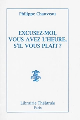 Excusez moi, vous avez l'heure, s'il vous plaît ? - Philippe Chauveau