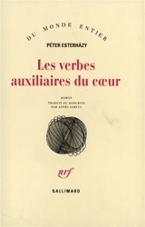 Les verbes auxiliaires du coeur : introduction aux belles-lettres - Péter Esterhazy