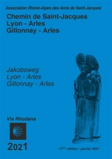 Chemin de Saint-Jacques, Lyon-Arles, Gillonnay-Arles : Via Rhodana : 2021-2022. Jakobsweg, Lyon-Arles, Gillonnay-Arles : Via Rhodana : 2021-2022 - Compostelle en Rhône-Alpes