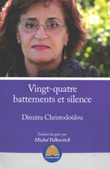 Vingt-quatre battements et silence : et autres recueils - Dímitra Christodoúlou