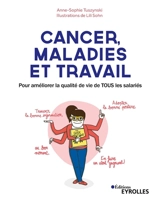 Cancer, maladies et travail : pour améliorer la qualité de vie de tous les salariés - Anne-Sophie Tuszynski