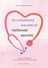 De l'assurance maladie au partenaire bien-être : Le livre très optimiste d'une meilleure santé pour tout le monde - Jean-Charles Samuelian-Werve