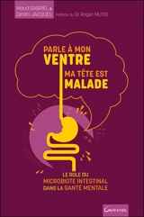 Parle à mon ventre, ma tête est malade : le rôle du microbiote intestinal dans la santé mentale - Maud Gabriel