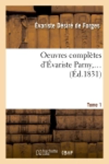 Oeuvres complètes d'Evariste Parny. Tome 1 (Ed.1831) - Evariste de Parny