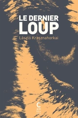 Le dernier loup - Laszlo Krasznahorkai