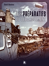 Les préparatifs du Débarquement - Benoît Rondeau