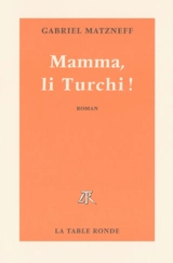 Mamma, li Turchi ! - Gabriel Matzneff