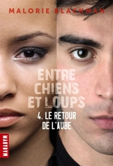 Entre chiens et loups. Vol. 4. Le retour de l'aube - Malorie Blackman
