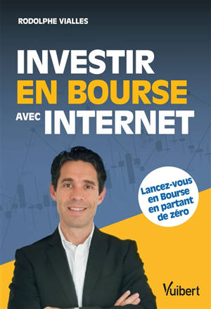 Investir en Bourse avec Internet - Rodolphe Vialles