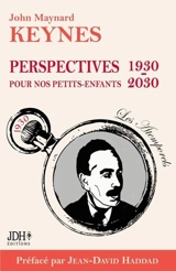 Perspectives pour nos petits-enfants : 1930-2030 - John Maynard Keynes
