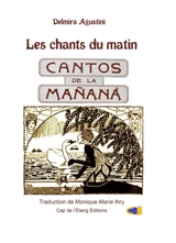 Les chants du matin. Cantos de la manana - Delmira Agustini
