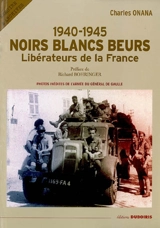 Noirs Blancs Beurs : libérateurs de la France, 1940-1945 : les photos inédites de l'armée du général de Gaulle - Charles Onana
