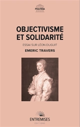 Objectivisme et solidarité : essai sur Léon Duguit - Emeric Travers