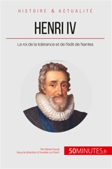 Henri IV : Le roi de la tolérance et de l'édit de Nantes
