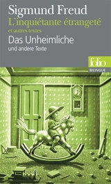 L'inquiétante étrangeté : et autres textes. Das Unheimliche : und andere Texte - Sigmund Freud