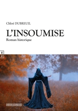 L'insoumise : roman historique - Chloé Dubreuil