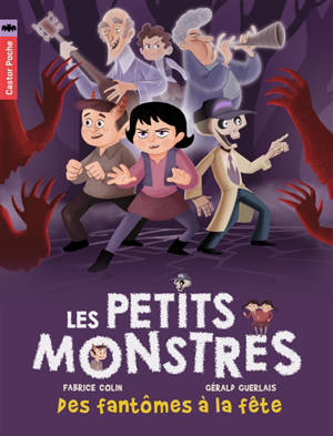 Les petits monstres. Vol. 3. Des fantômes à la fête - Fabrice Colin