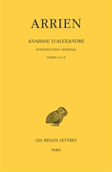 Anabase d'Alexandre. Vol. 1. Introduction générale, livres I & II - Arrien