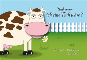 Und wenn ich eine Kuh wäre ? - Pascal Cox