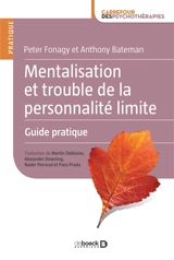 Mentalisation et trouble de la personnalité limite : guide pratique - Anthony Bateman