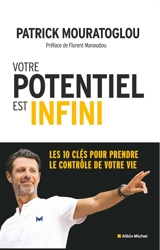 Votre potentiel est infini : les 10 clés pour prendre le contrôle de votre vie - Patrick Mouratoglou