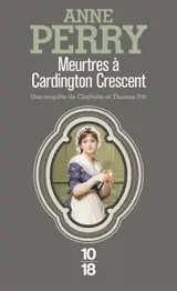 Meurtres à Cardington Crescent : une enquête de Charlotte et Thomas Pitt - Anne Perry