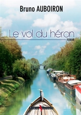 Le Vol du Héron - Bruno Auboiron