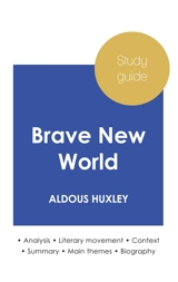 Study guide Brave New World by Aldous Huxley (in-depth literary analysis and complete summary) - Huxley, Aldous