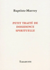Petit traité de dissidence spirituelle - Baptiste-Marrey