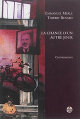La chance d'un autre jour : conversation - Emmanuel Merle