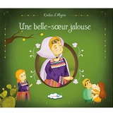 Contes d'Algérie. Une belle-soeur jalouse - Ouarda Akif