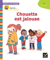 Chouette est jalouse : GS, 5-6 ans - Anne-Sophie Baumann