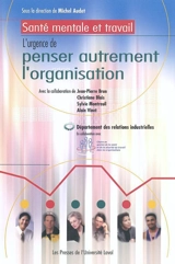 Santé mentale et travail : l'urgence de penser autrement l'organisation - Jean-Pierre Brun