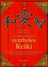 Le grand livre des symboles reiki : symboles et mantra dans le système de guérison par l'énergie reiki de Mikao Usui - Mark Hosak