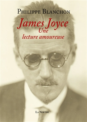 James Joyce, une lecture amoureuse - Philippe Blanchon