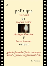 Politique de l'auteur. Vol. 3. Godard, Fassbinder, Fourier, Vaneigem, Debord, Graeber, Cosey Fanni Tutti, etc.