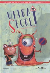 Ultra secret : le code de la route des extraterrestres - Anne-Gaëlle Balpe
