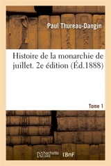 Histoire de la monarchie de juillet. 2e édition. Tome 1 - Paul Thureau-Dangin